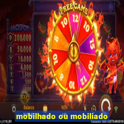 mobilhado ou mobiliado